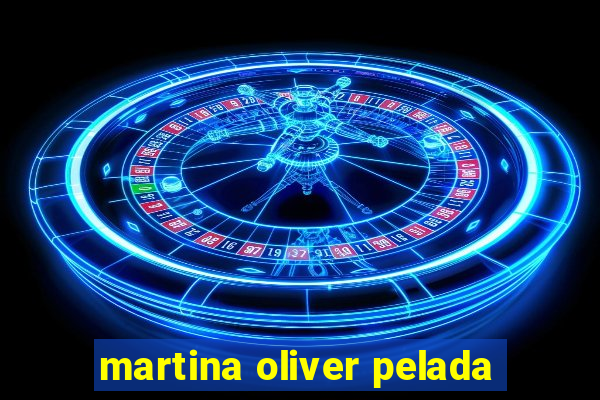 martina oliver pelada